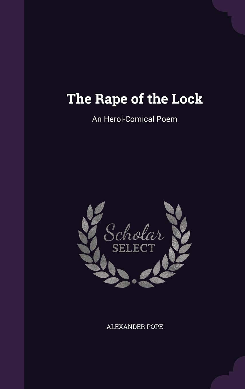 The Rape of the Lock: An Heroi-Comical Poem Poetry