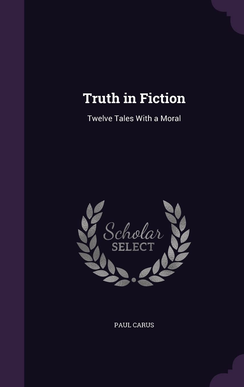 Truth in Fiction: Twelve Tales With a Moral Politics & History