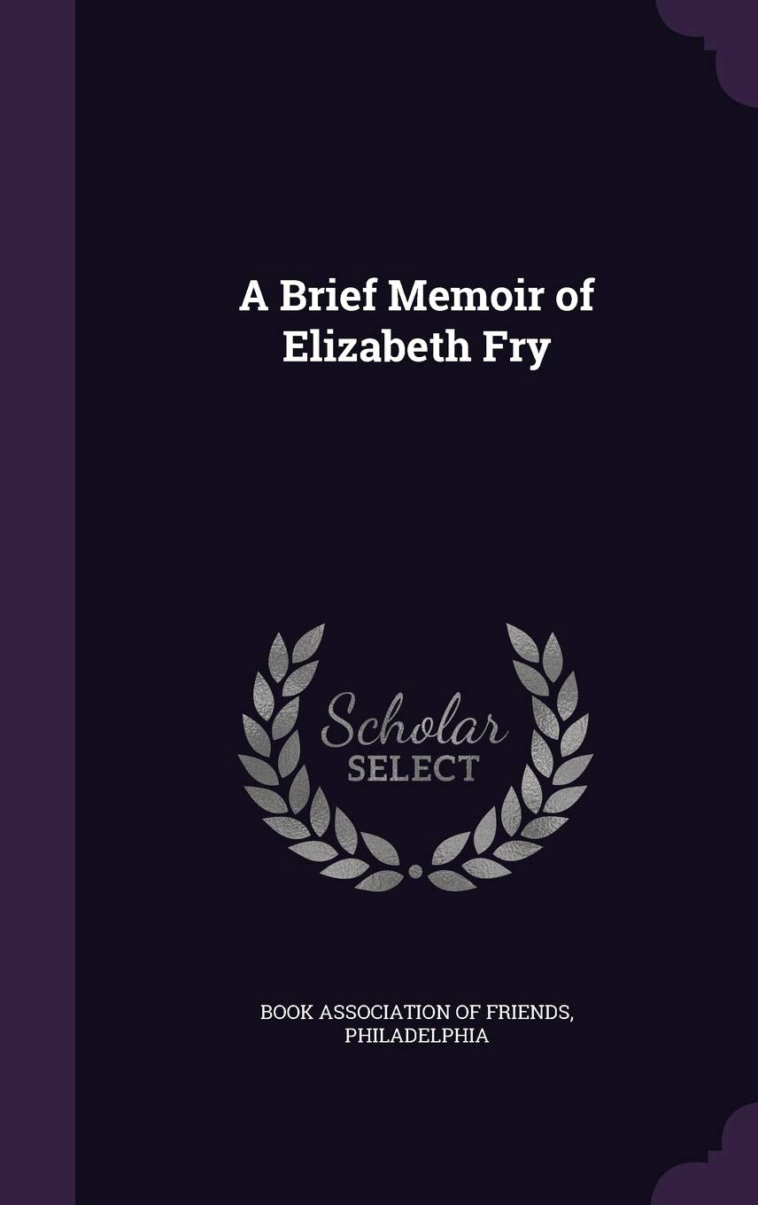 A Brief Memoir of Elizabeth Fry Art & Literature