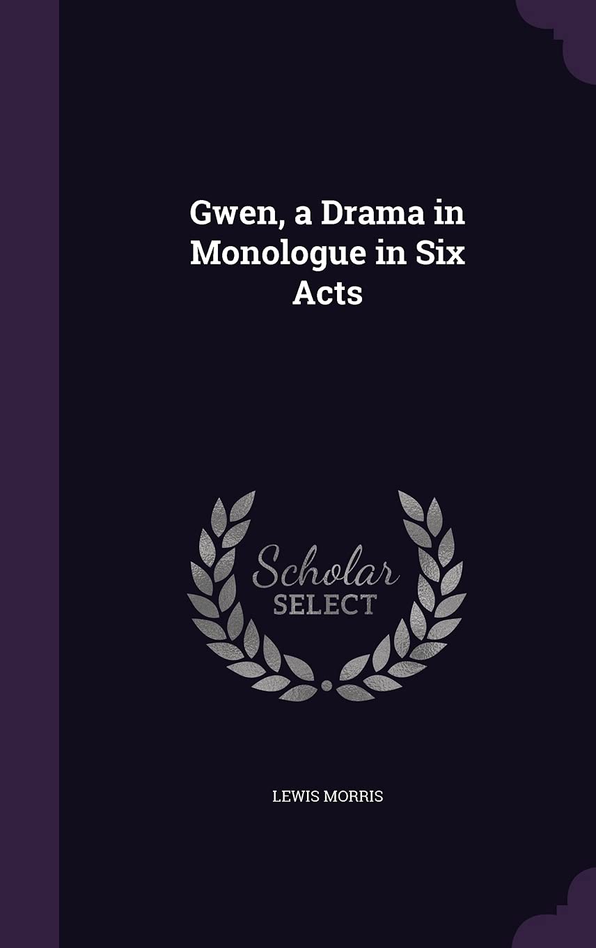 Gwen, a Drama in Monologue in Six Acts Politics & History