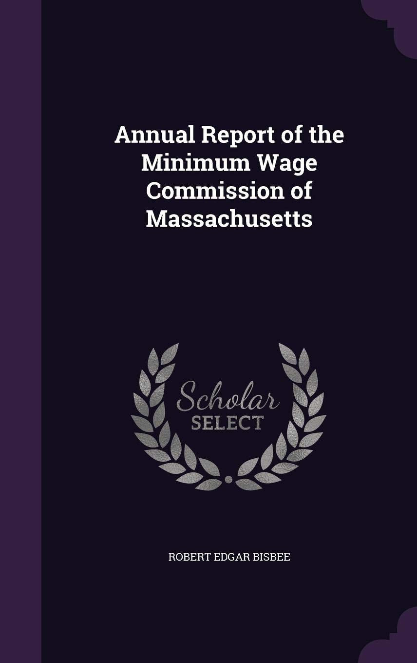 Annual Report of the Minimum Wage Commission of Massachusetts Business, Finance & Career