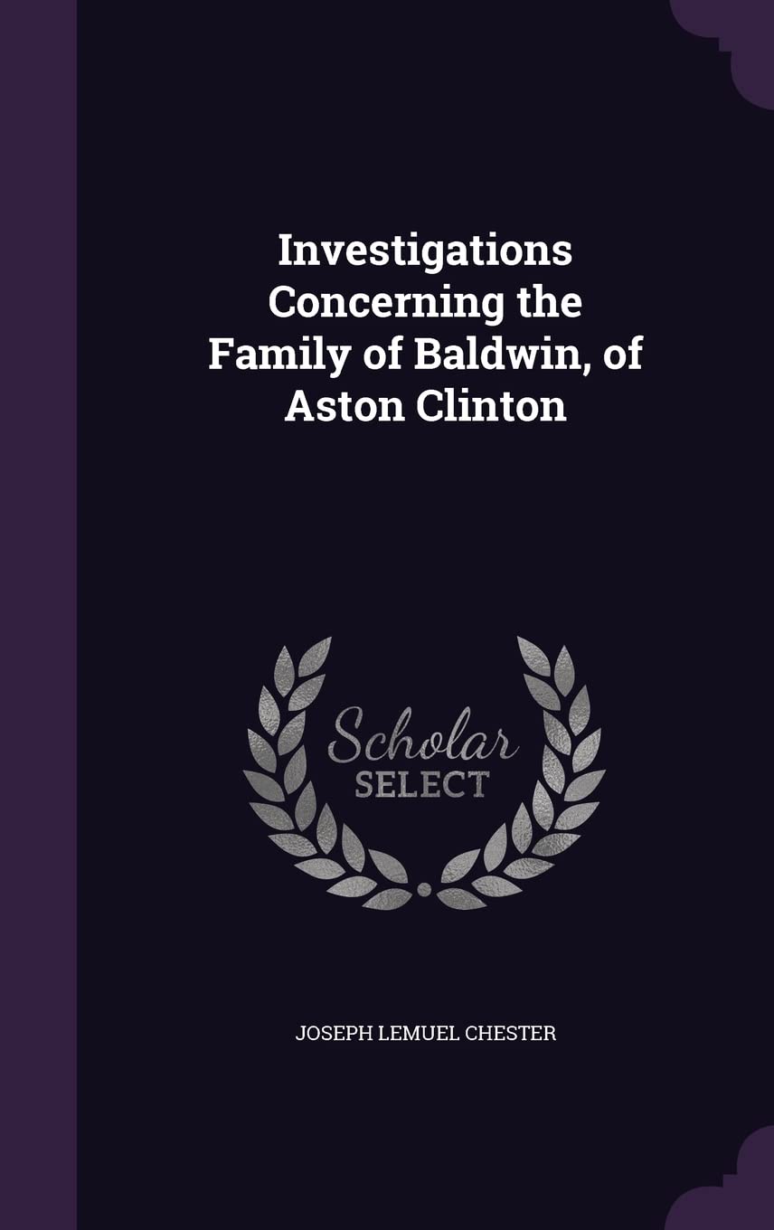Investigations Concerning the Family of Baldwin, of Aston Clinton book