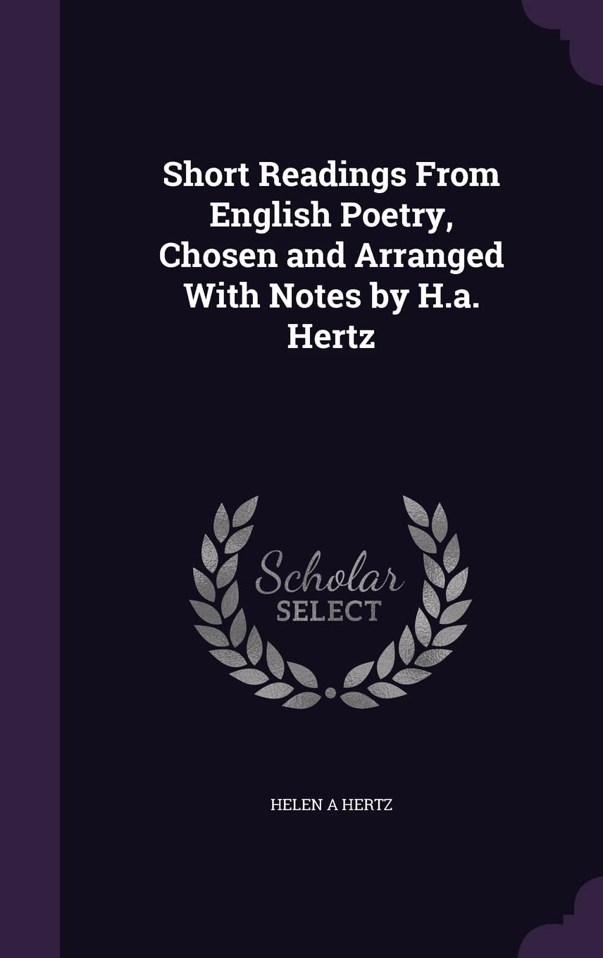 Short Readings From English Poetry, Chosen and Arranged With Notes by H.a. Hertz Politics & History