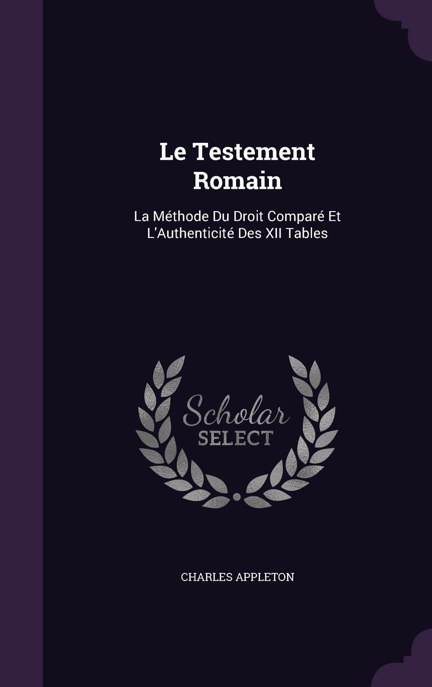 Le Testement Romain: La Méthode Du Droit Comparé Et L'Authenticité Des XII Tables Contemporary literature