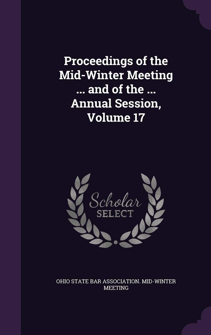 Proceedings of the Mid-Winter Meeting ... and of the ... Annual Session, Volume 17 Law