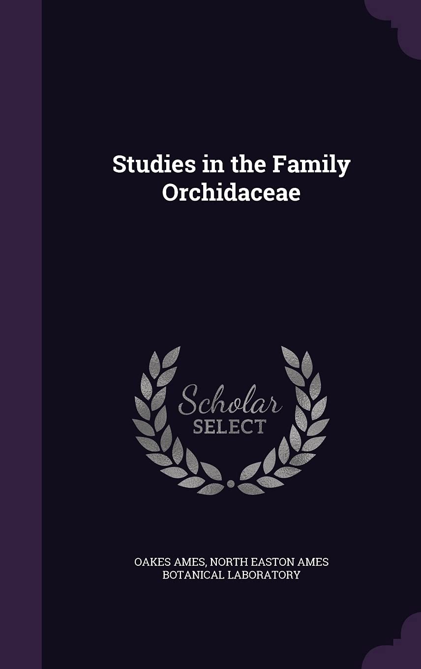 Studies in the Family Orchidaceae Garden & Plants