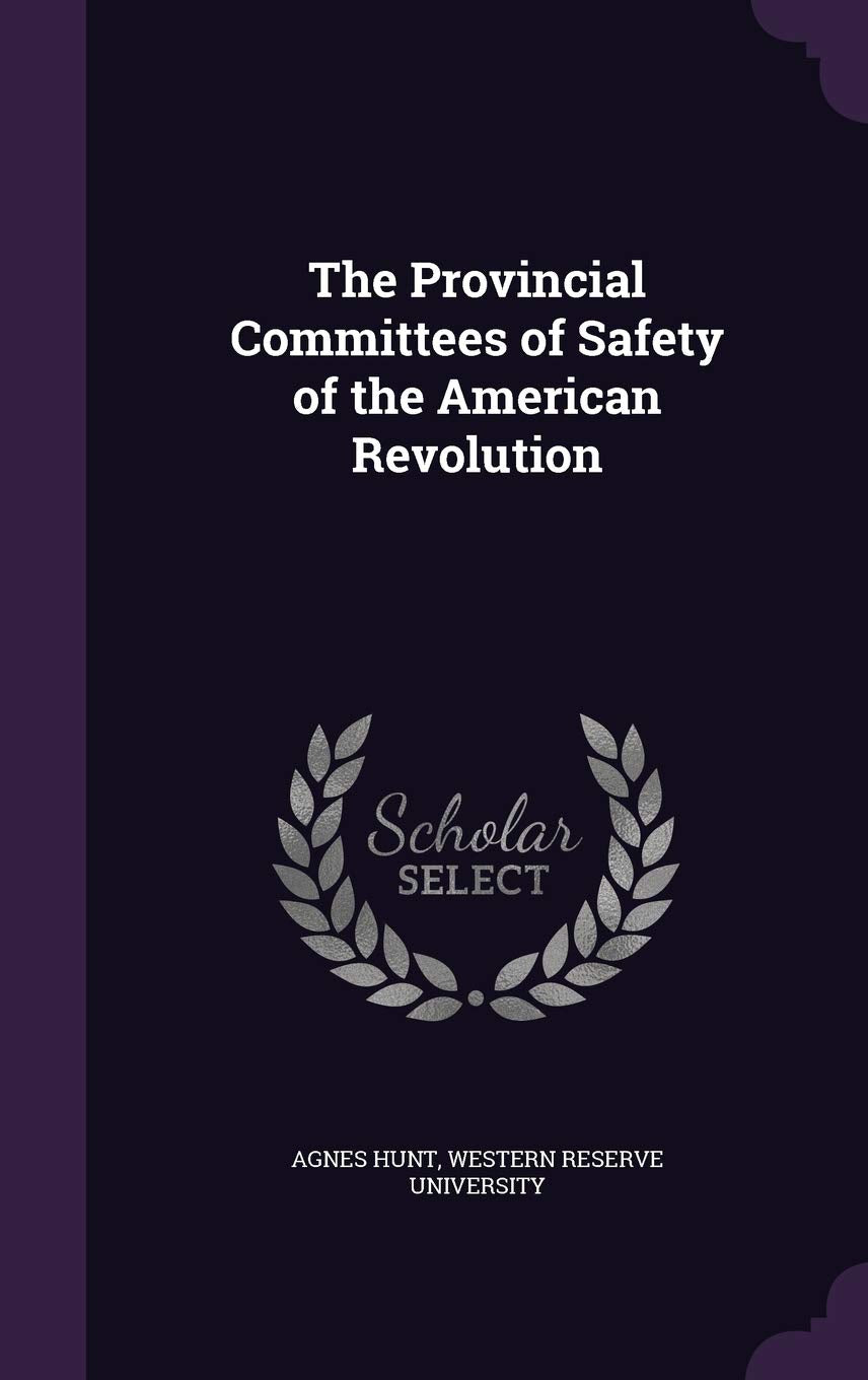 The Provincial Committees of Safety of the American Revolution Reference Books
