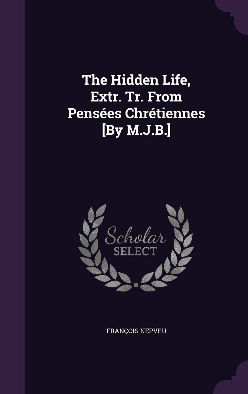 The Hidden Life, Extr. Tr. From Pensées Chrétiennes Politics & History