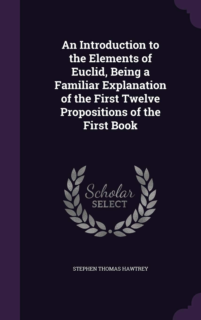 An Introduction to the Elements of Euclid, Being a Familiar Explanation of the First Twelve Propositions of the First Book Children's books