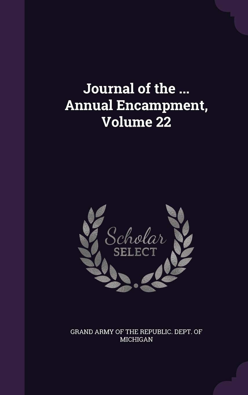 Journal of the ... Annual Encampment, Volume 22 Politics & History