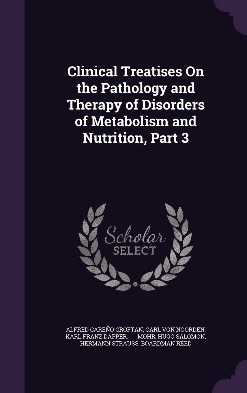 Clinical Treatises On the Pathology and Therapy of Disorders of Metabolism and Nutrition, Part 3 Politics & History