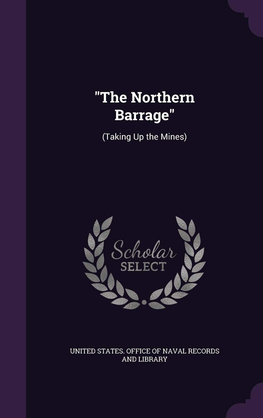 The Northern Barrage: (Taking Up the Mines) Politics & History