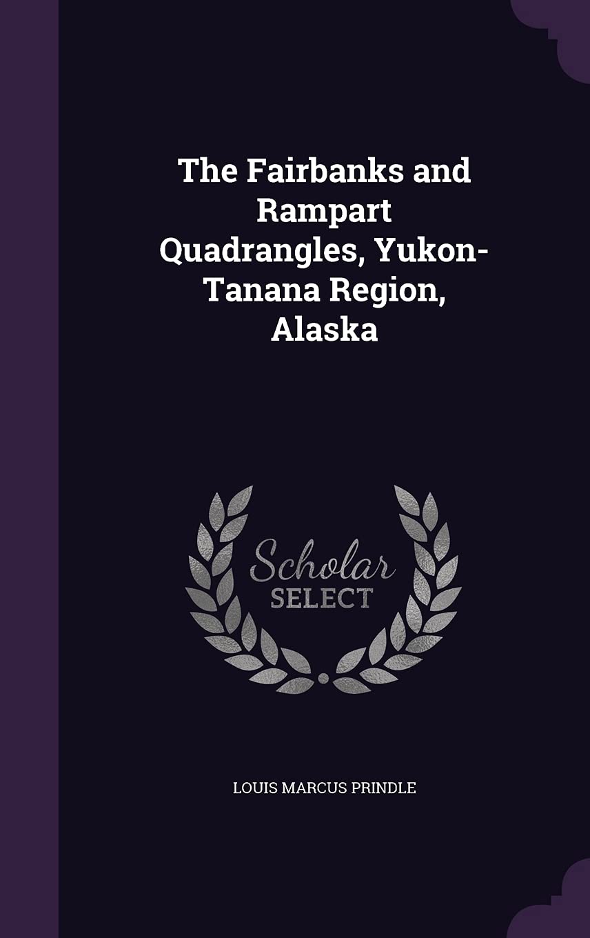 The Fairbanks and Rampart Quadrangles, Yukon-Tanana Region, Alaska Contemporary literature