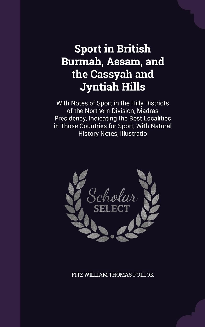 Sport in British Burmah, Assam, and the Cassyah and Jyntiah Hills: With Notes of Sport in the Hilly Districts of the Northern Division, Madras ... With Natural History Notes, Illustratio Law