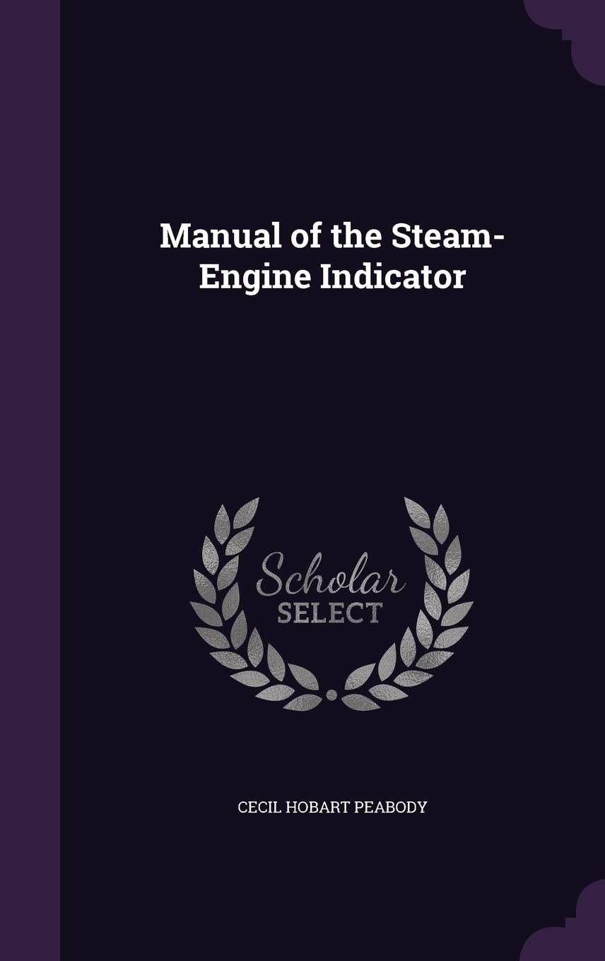 Manual of the Steam-Engine Indicator Business & Technology