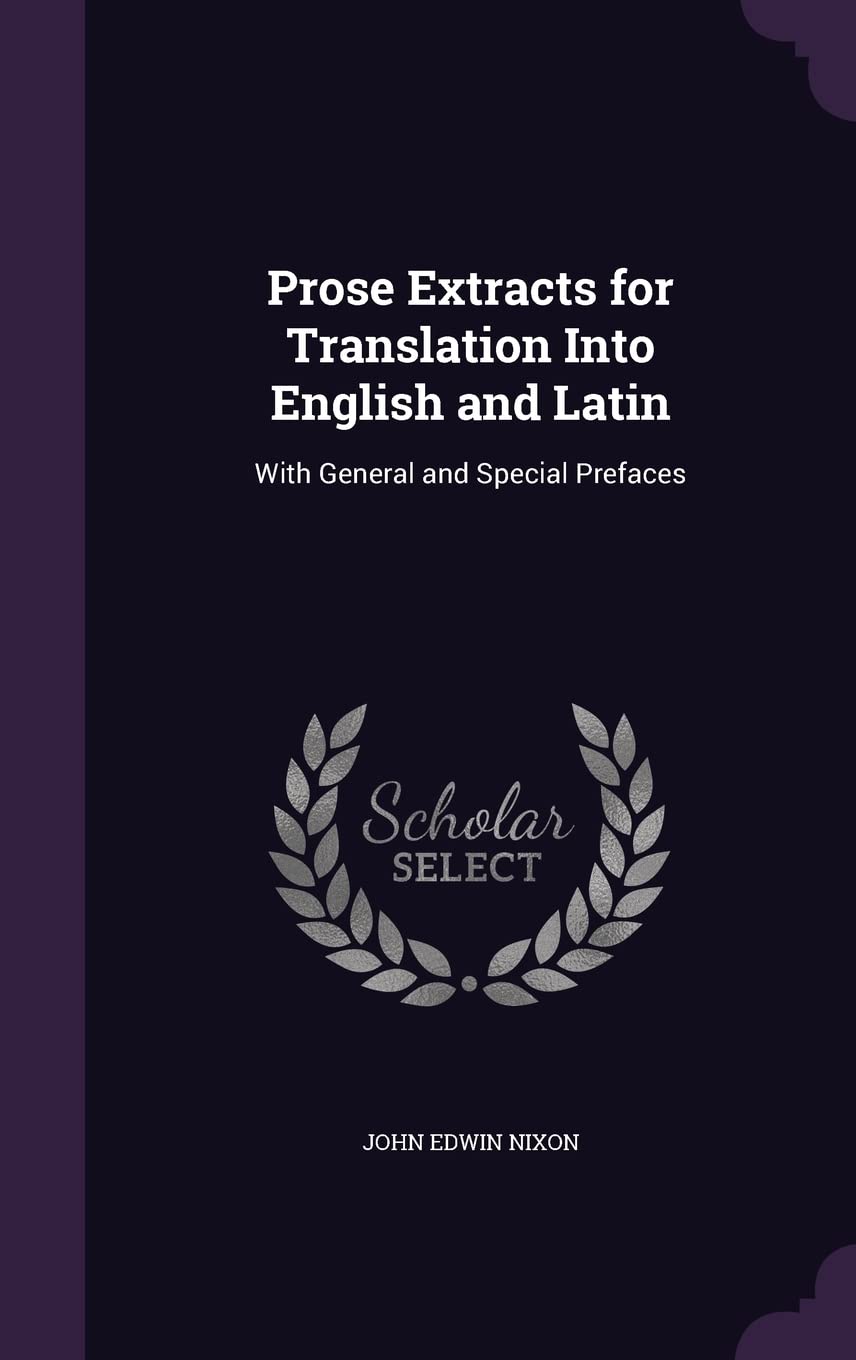 Prose Extracts for Translation Into English and Latin: With General and Special Prefaces Foreign Languages ​​& Dictionaries