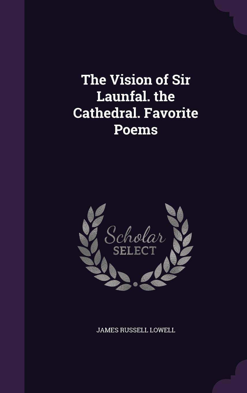 The Vision of Sir Launfal. the Cathedral. Favorite Poems Contemporary literature