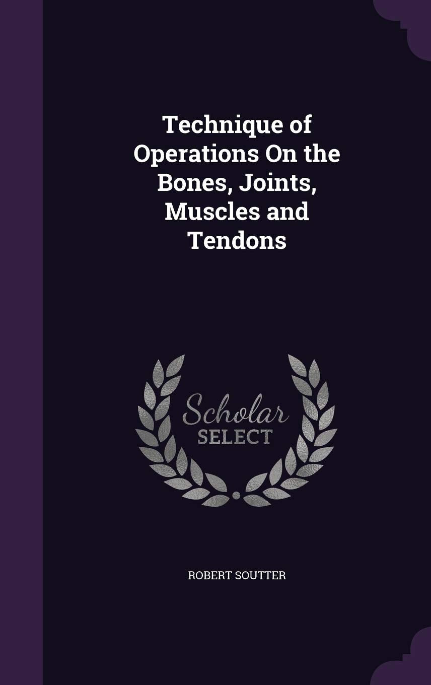 Technique of Operations On the Bones, Joints, Muscles and Tendons Medicine