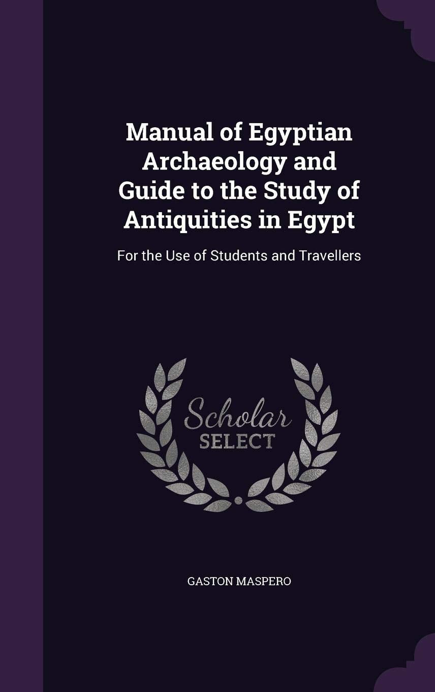 Manual of Egyptian Archaeology and Guide to the Study of Antiquities in Egypt: For the Use of Students and Travellers Film, Art & Culture