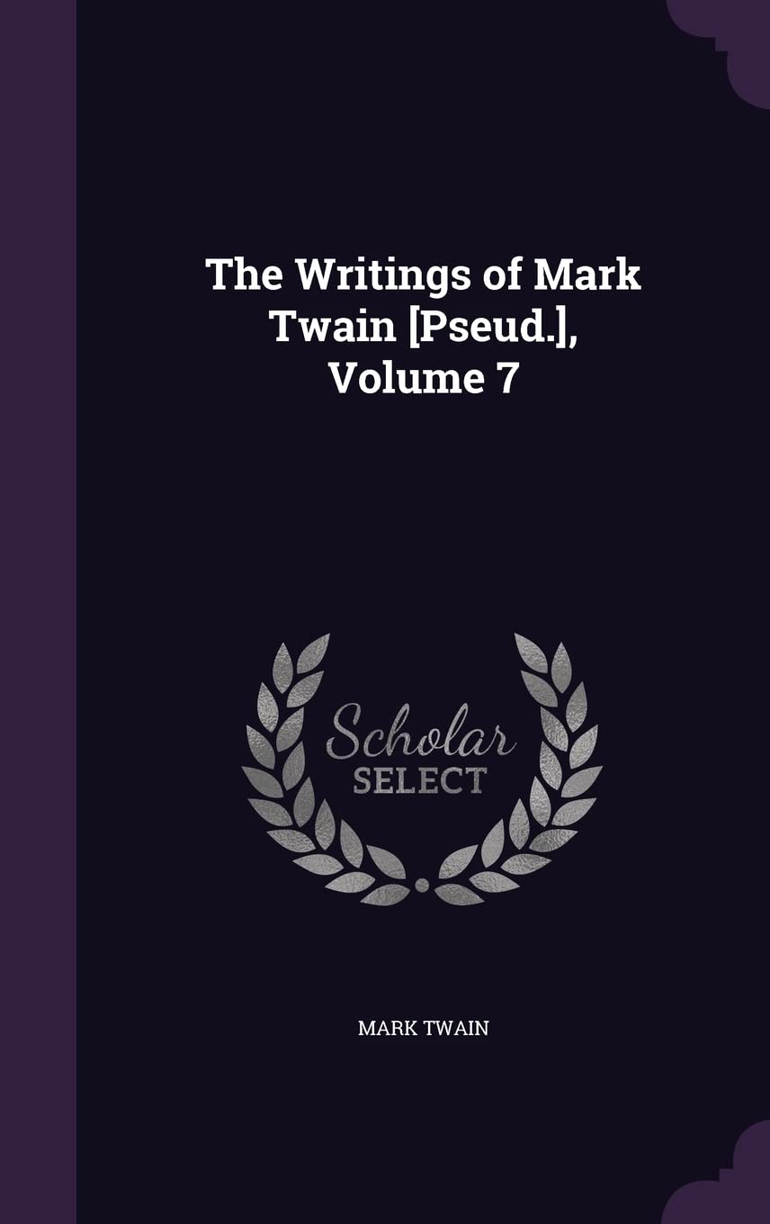 The Writings of Mark Twain , Volume 7 Contemporary literature