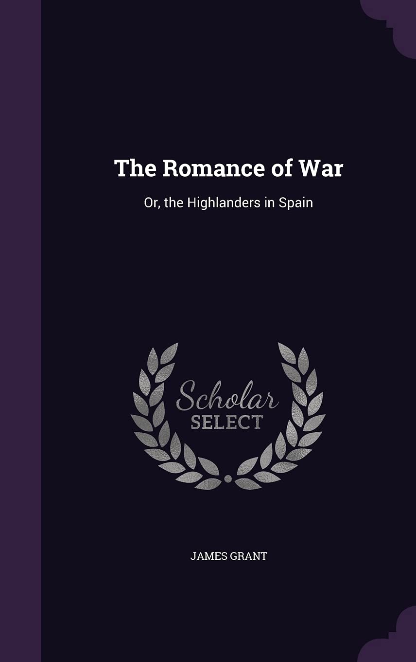 The Romance of War: Or, the Highlanders in Spain Contemporary literature