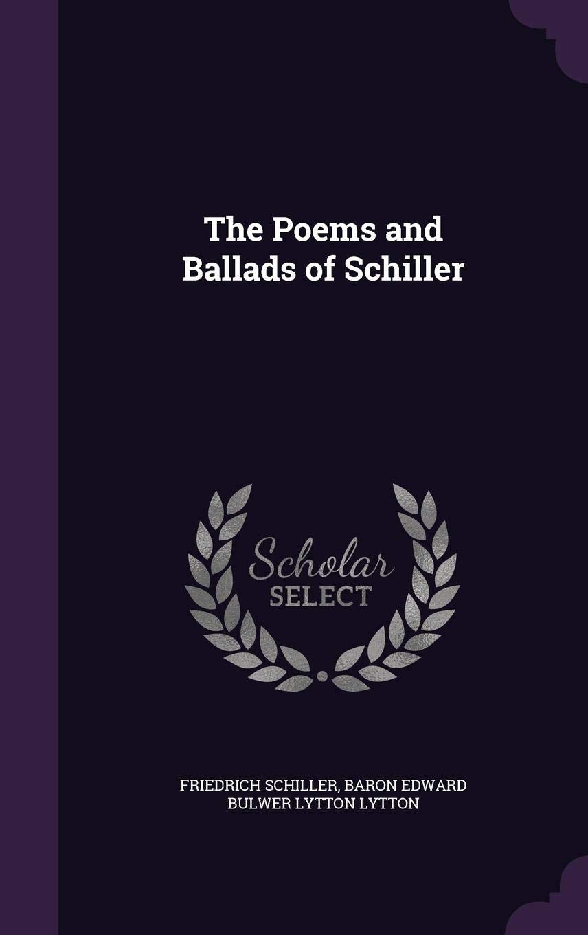 The Poems and Ballads of Schiller Drama