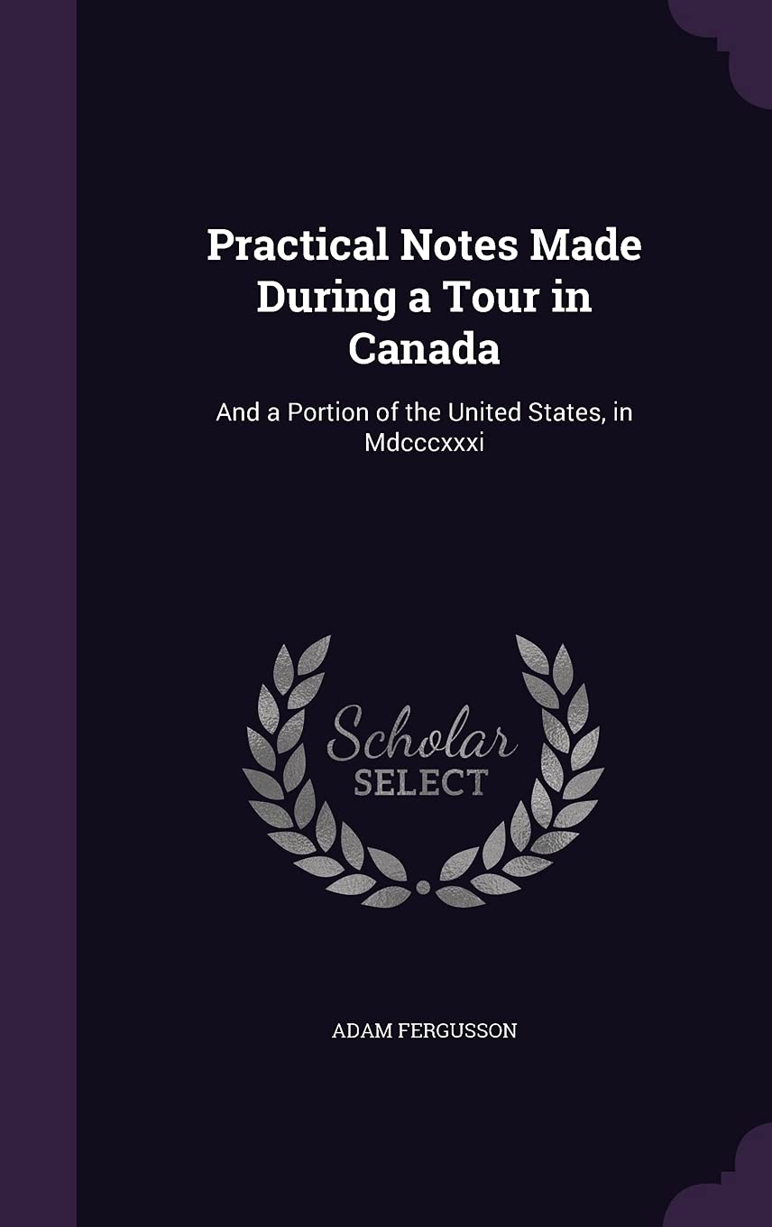 Practical Notes Made During a Tour in Canada: And a Portion of the United States, in Mdcccxxxi Contemporary literature