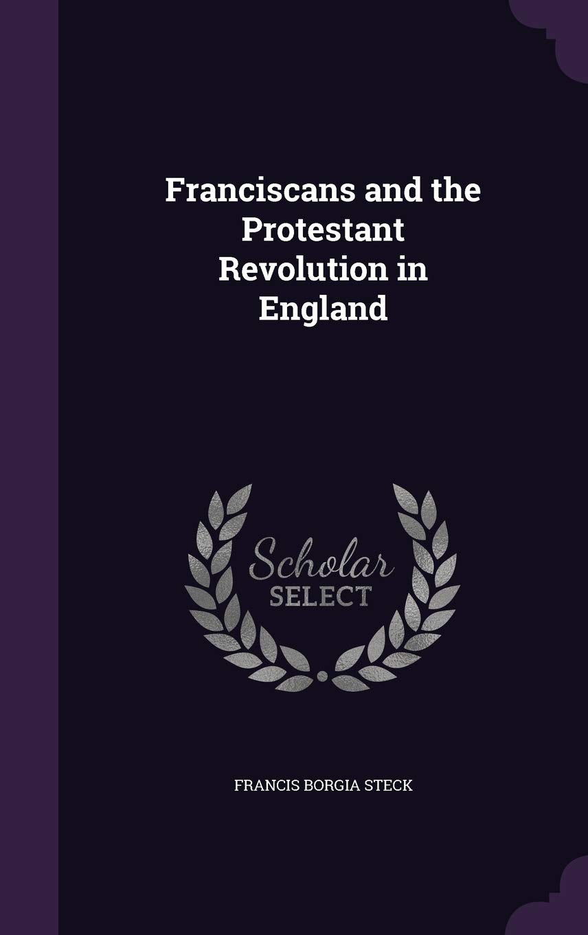 Franciscans and the Protestant Revolution in England Politics & History