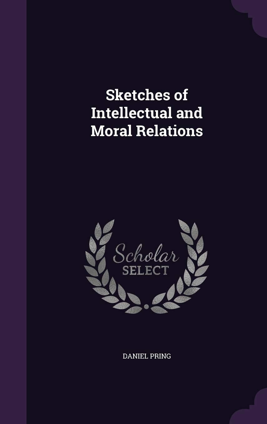 Sketches of Intellectual and Moral Relations Politics & History