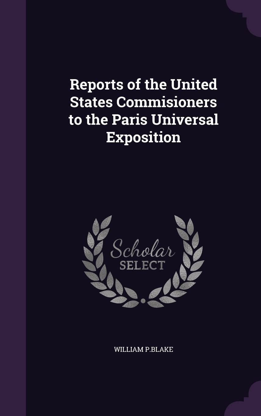 Reports of the United States Commisioners to the Paris Universal Exposition Politics & History