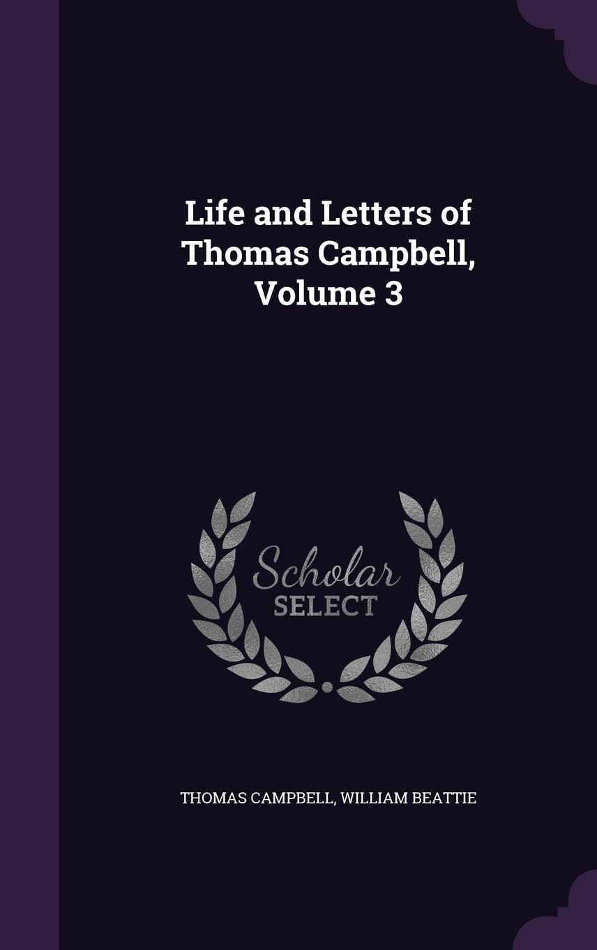Life and Letters of Thomas Campbell, Volume 3 Memories