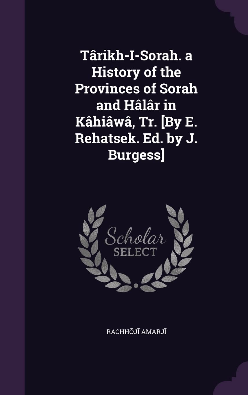 Târikh-I-Soraṭh. a History of the Provinces of Soraṭh and Hâlâr in Kâṭhiâwâḍ, Tr. Politics & History