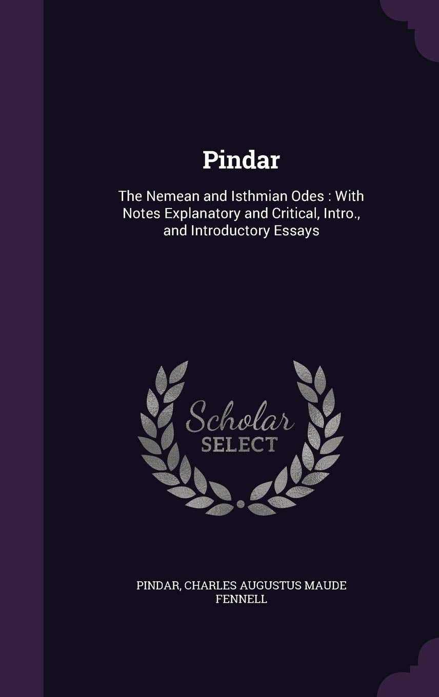 Pindar: The Nemean and Isthmian Odes: With Notes Explanatory and Critical, Intro., and Introductory Essays Leisure, Home & Garden
