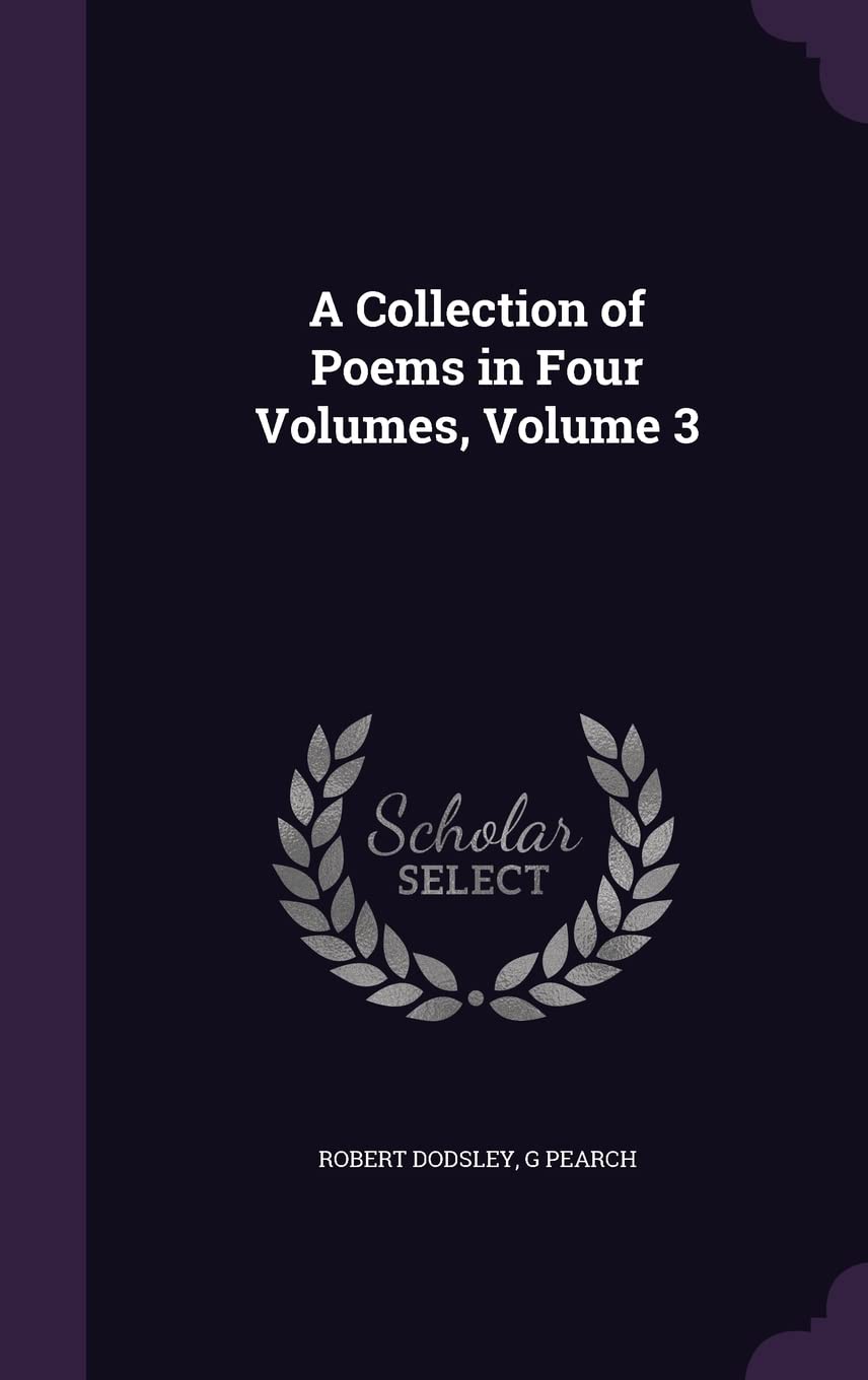A Collection of Poems in Four Volumes, Volume 3 Politics & History
