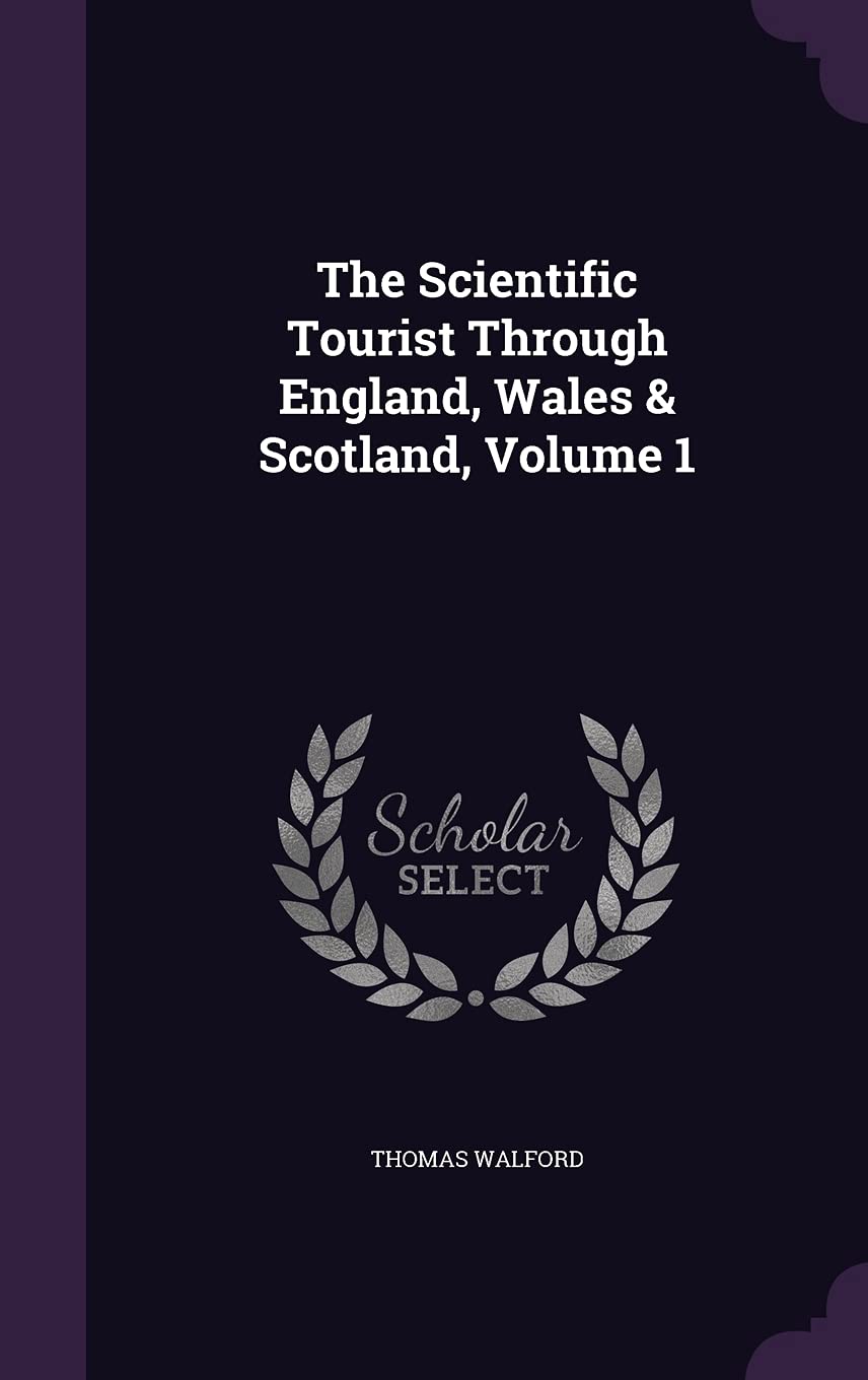 The Scientific Tourist Through England, Wales & Scotland, Volume 1 Social Sciences