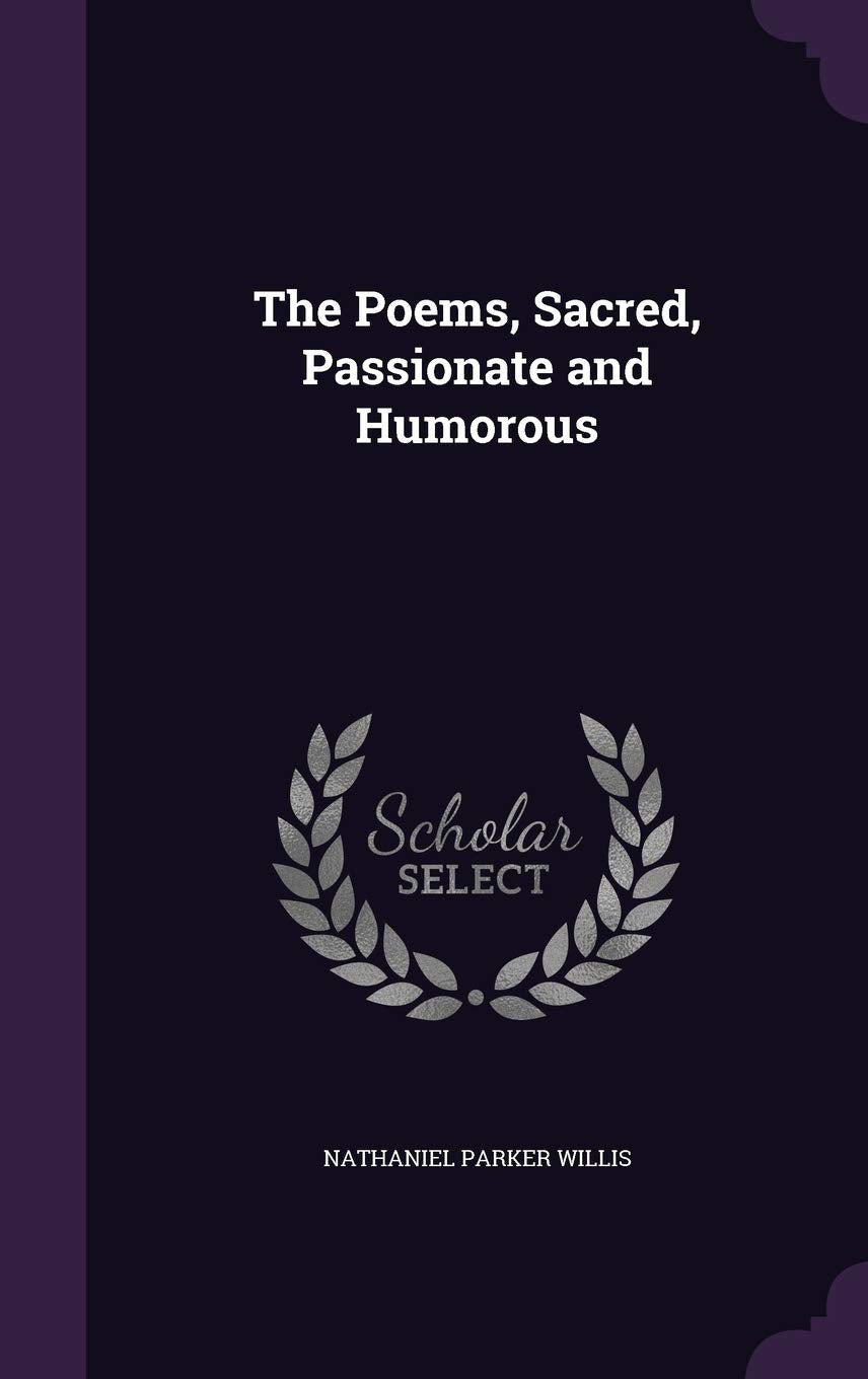The Poems, Sacred, Passionate and Humorous Poetry