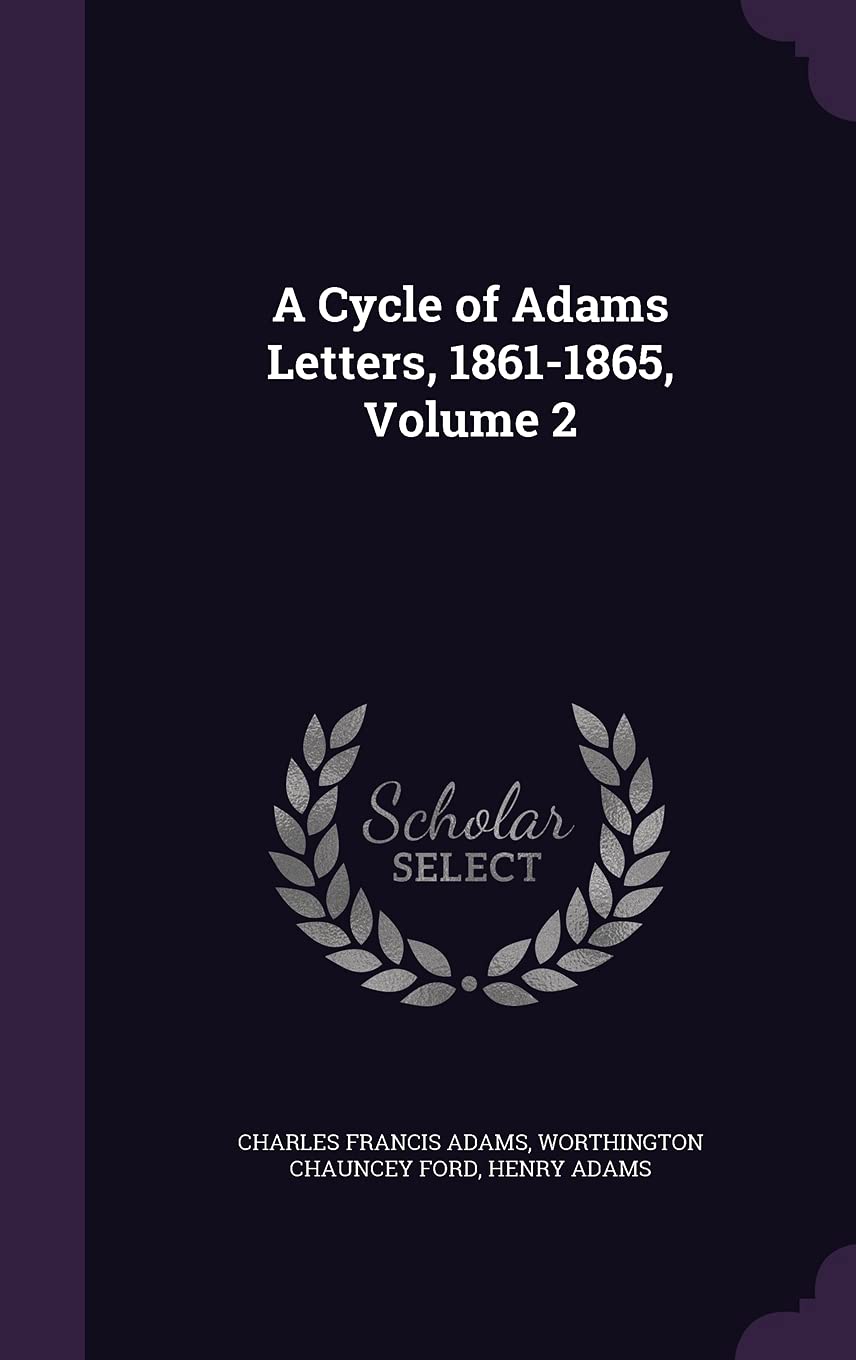 A Cycle of Adams Letters, 1861-1865, Volume 2 Memories