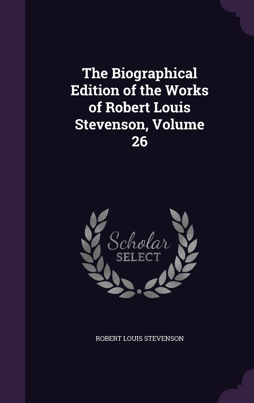 The Biographical Edition of the Works of Robert Louis Stevenson, Volume 26 Politics & History