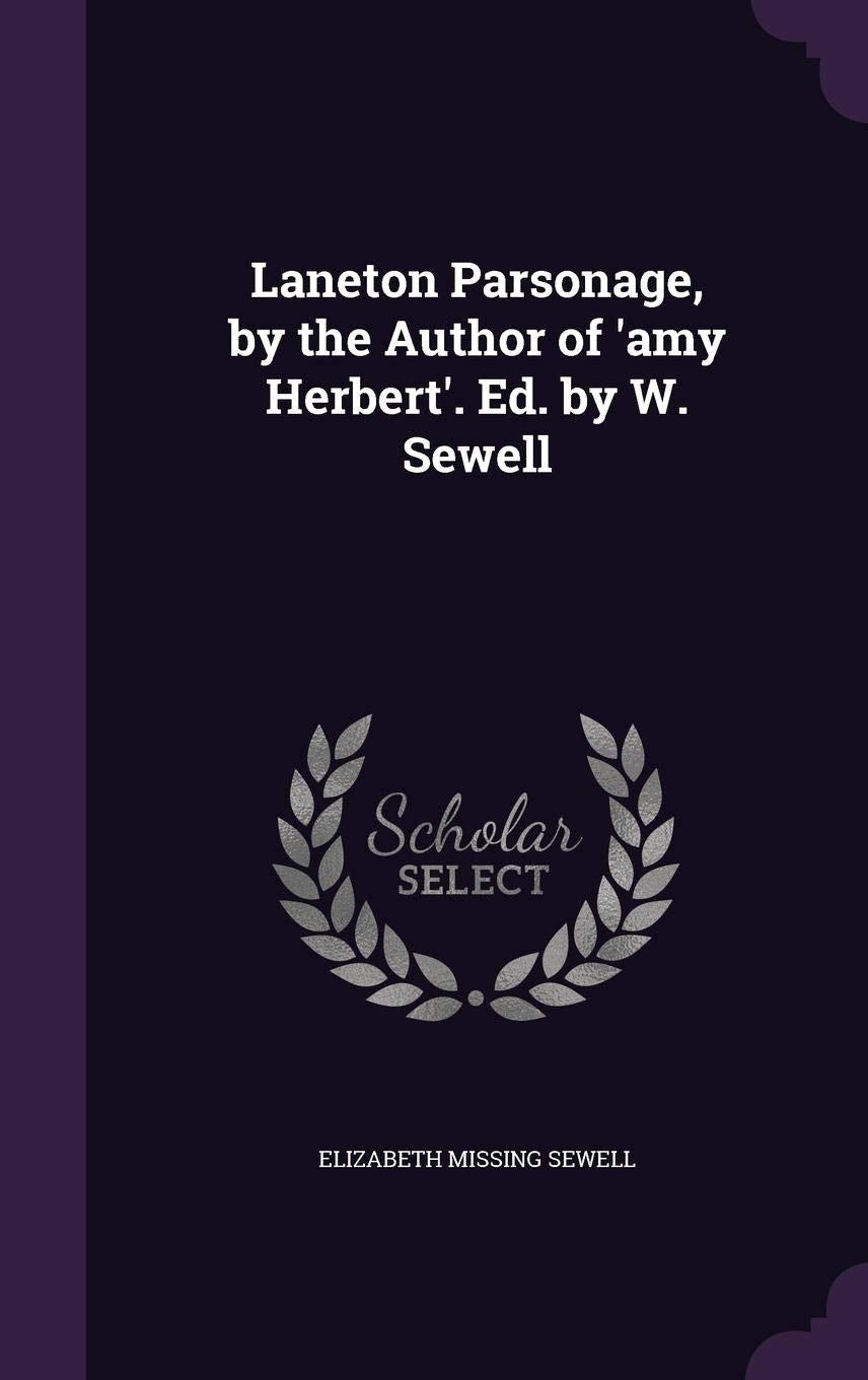 Laneton Parsonage, by the Author of 'amy Herbert'. Ed. by W. Sewell Politics & History