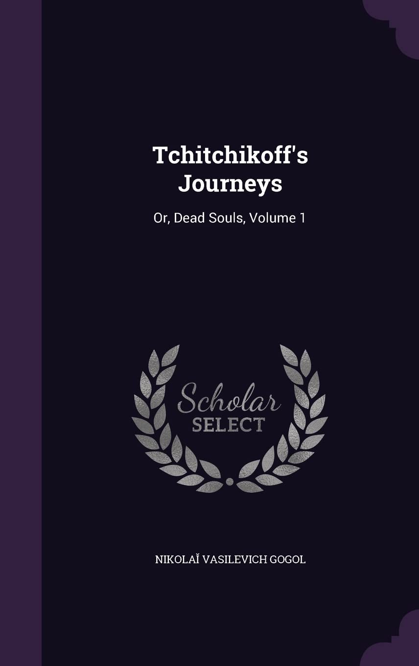 Tchitchikoff's Journeys: Or, Dead Souls, Volume 1 Contemporary literature