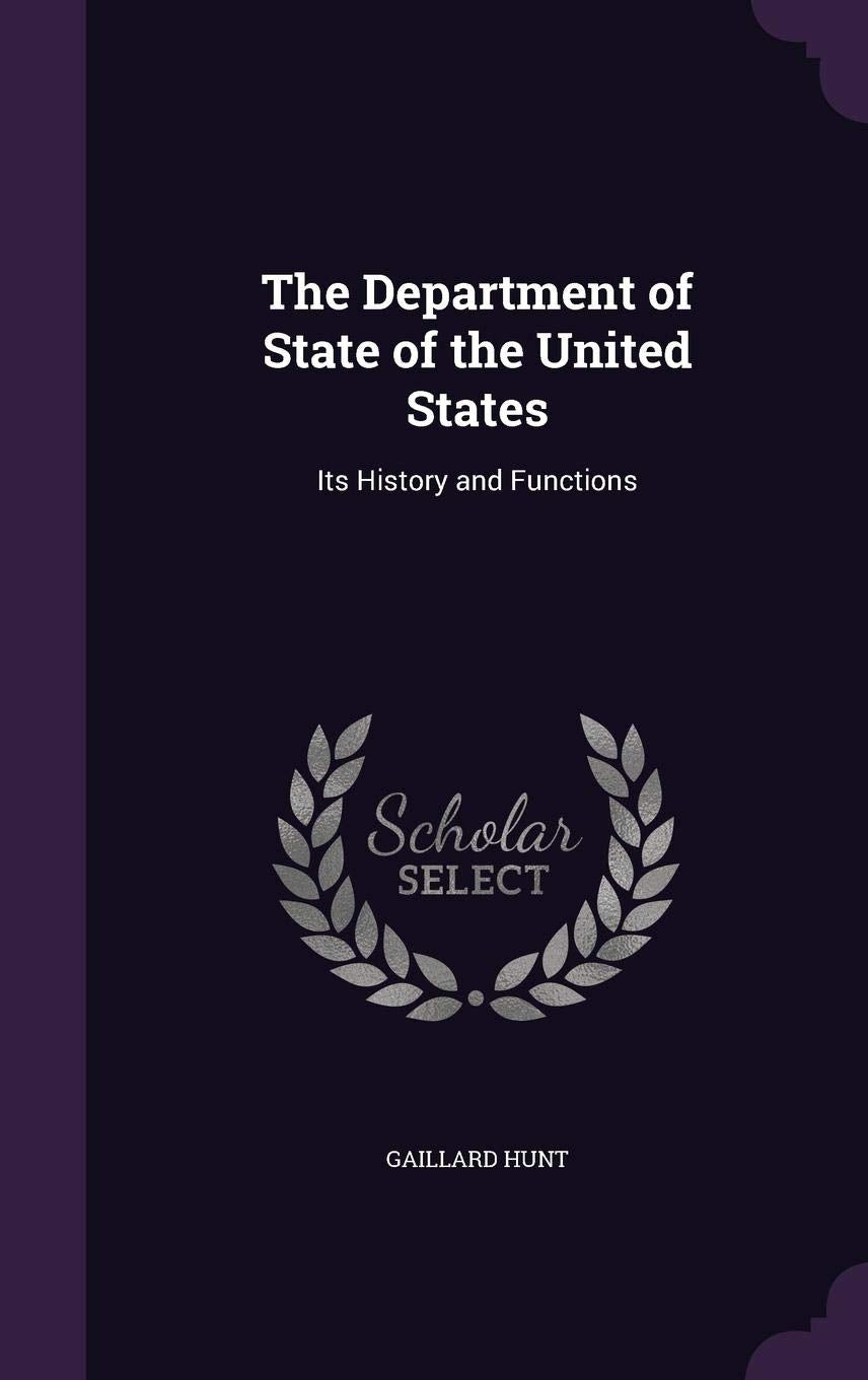 The Department of State of the United States: Its History and Functions Reference Books