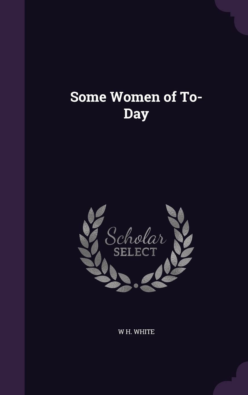 Some Women of To-Day Politics & History