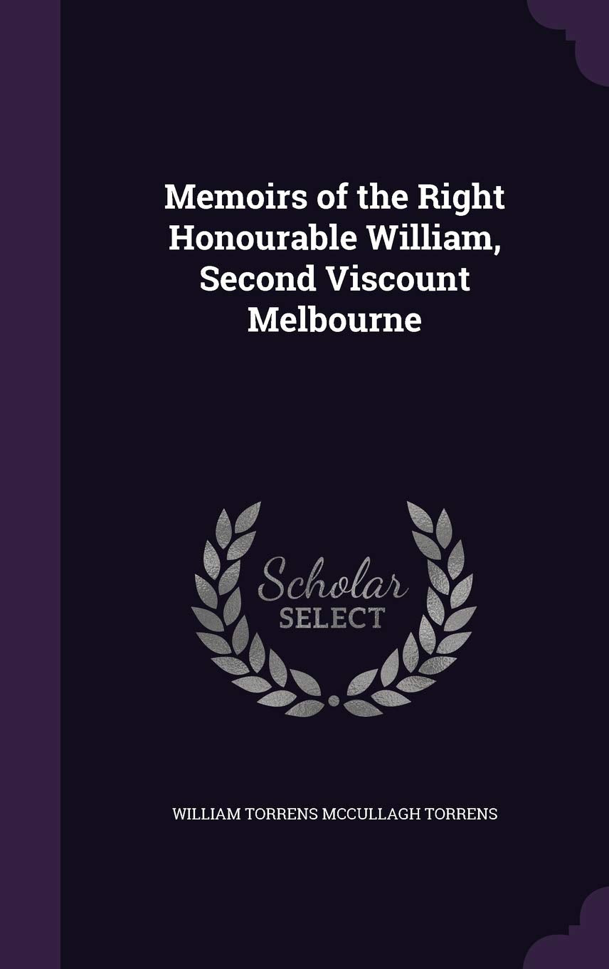 Memoirs of the Right Honourable William, Second Viscount Melbourne Contemporary literature