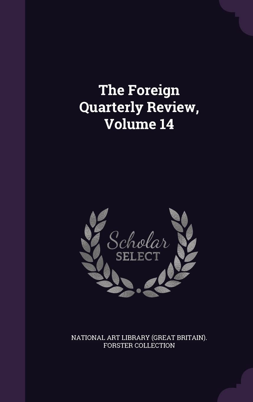 The Foreign Quarterly Review, Volume 14 Film, Art & Culture
