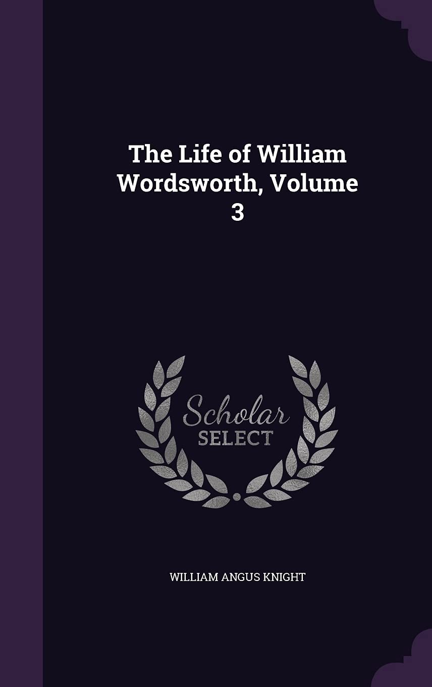 The Life of William Wordsworth, Volume 3 Memories