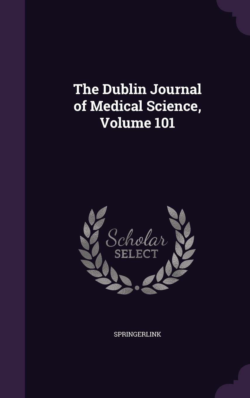 The Dublin Journal of Medical Science, Volume 101 Medicine