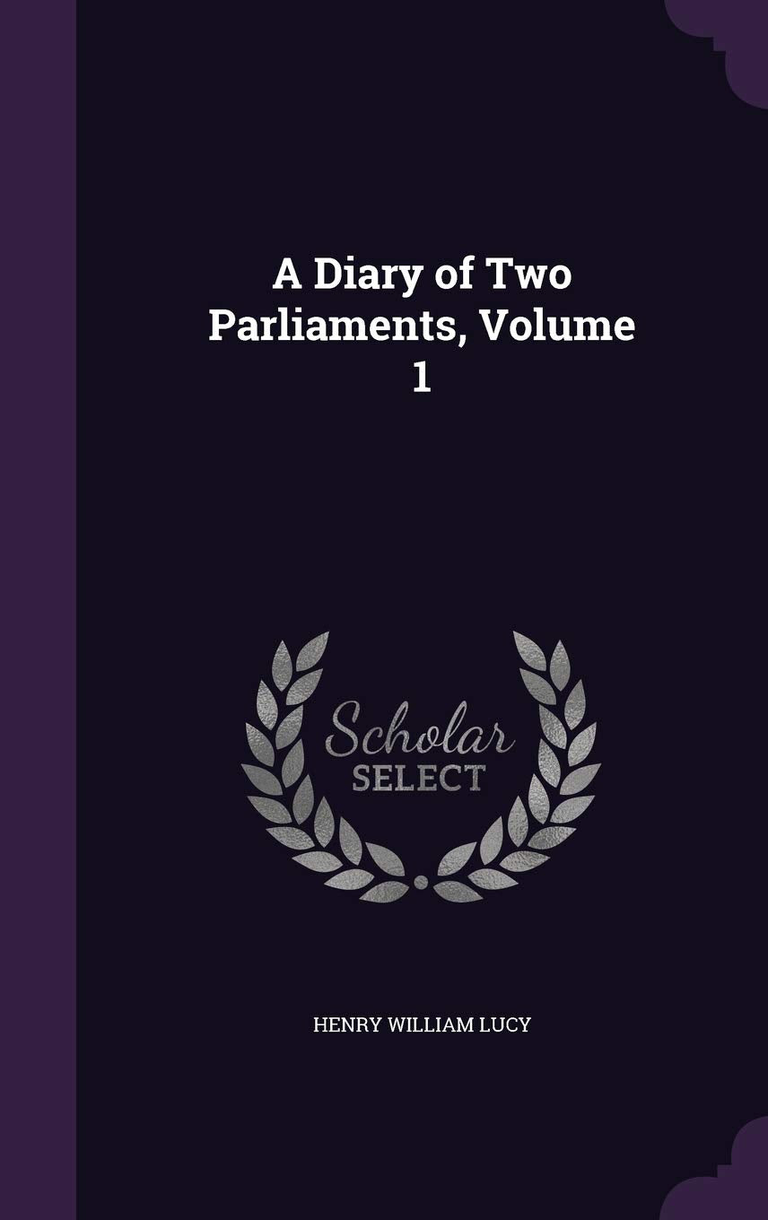 A Diary of Two Parliaments, Volume 1 Memories