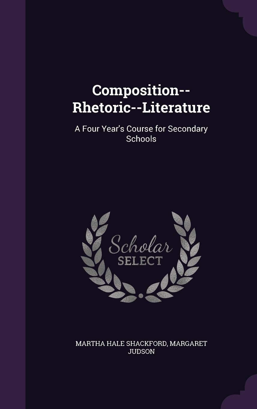 Composition--Rhetoric--Literature: A Four Year's Course for Secondary Schools Politics & History