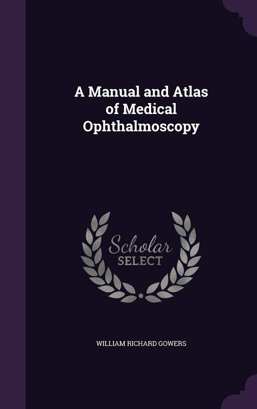 A Manual and Atlas of Medical Ophthalmoscopy Politics & History