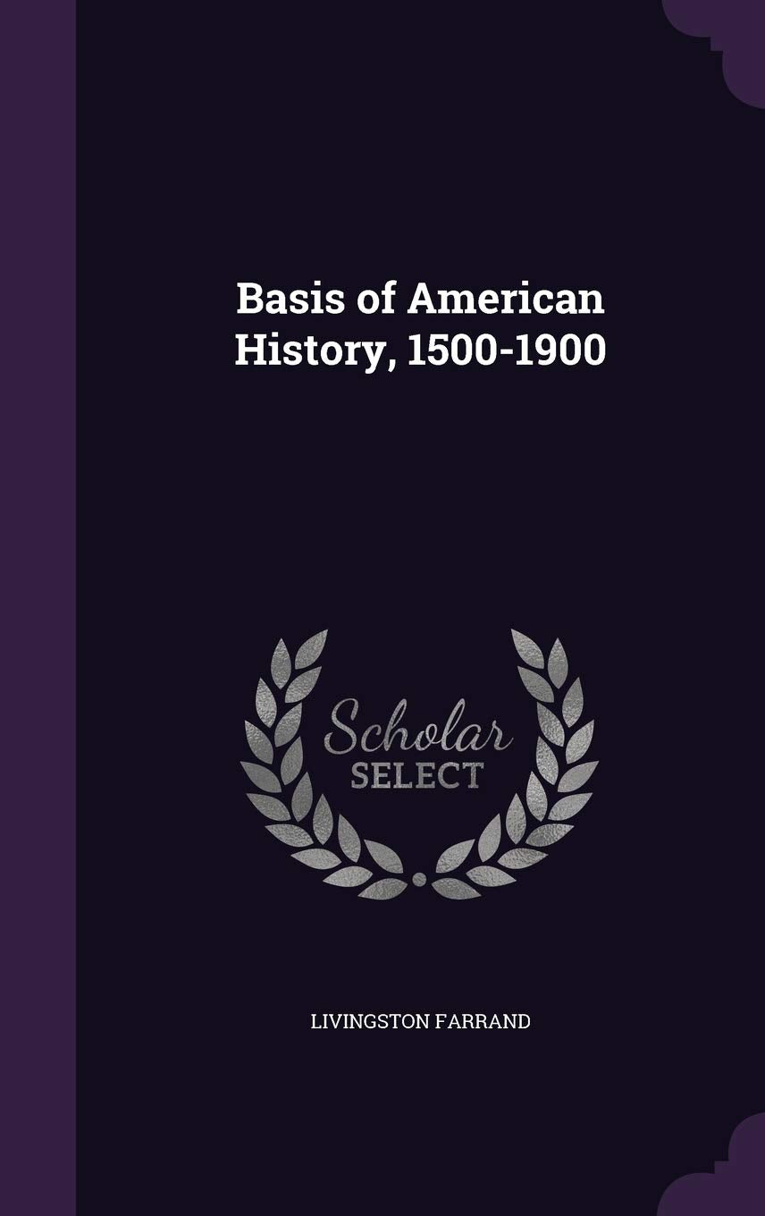 Basis of American History, 1500-1900 Politics & History